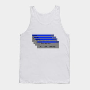 Will you still be mine? Tank Top